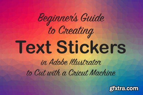 Beginner\'s Guide to Creating Text Stickers in Adobe Illustrator to Cut with a Cricut Machine