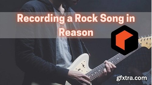 Skillshare How to Record a Rock Song in Reason