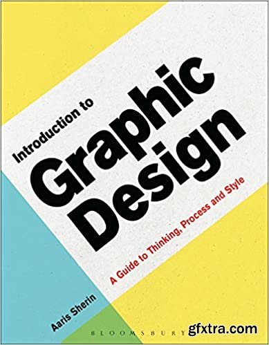 Introduction to Graphic Design: A Guide to Thinking, Process & Style