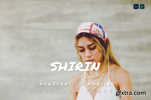 Shirin Desktop and Mobile Lightroom Preset