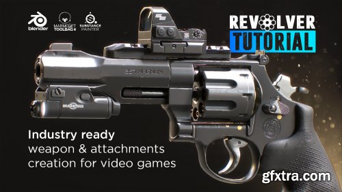 Artstation - Revolver Tutorial - Industry Ready Weapon & Attachment Creation for Video Games