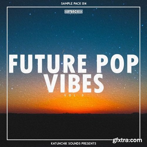 Katunchik Sounds Future Pop Vibes Vol 3 WAV