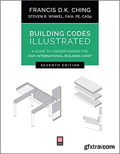 Building Codes Illustrated: A Guide to Understanding the 2021 International Building Code, 7th Edition