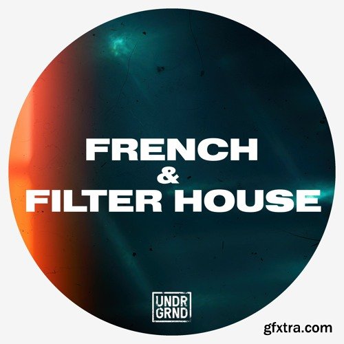 Undrgrnd Sounds French and Filter House WAV