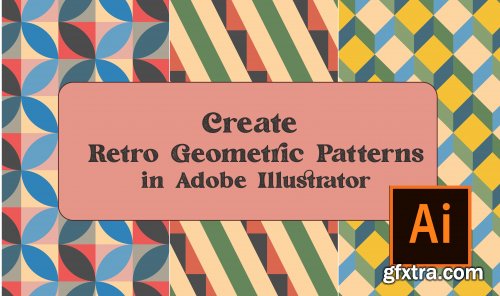 Create Retro Geometric Patterns in Adobe Illustrator