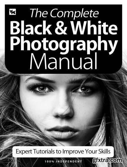 The Complete Black & White Photography Manual - Expert Tutorials To Improve Your Skills, July 2020