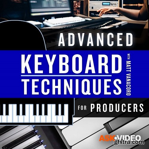 Ask Video Keyboard Techniques 201 Advanced Keyboard Techniques for Producers TUTORiAL