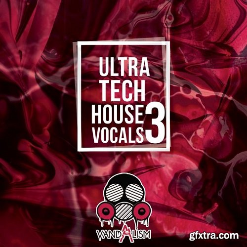 Vandalism Ultra Tech House Vocals 3 WAV