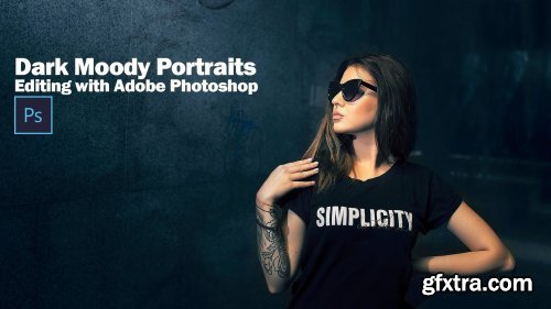 Dark Moody Portraits - Editing Techniques with Adobe Photoshop