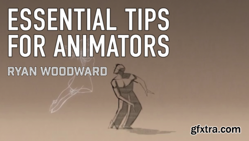 Ryan Woodward : Tips for Animators