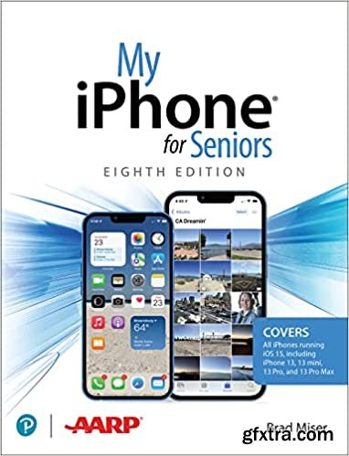 My iPhone for Seniors (covers all iPhone running iOS 15, including the new series 13 family), 8th Edition