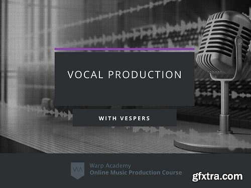Warp Academy Vocal Production TUTORiAL