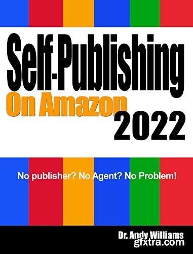 Self-Publishing on Amazon 2022: No Publisher? No Agent? No Problem!
