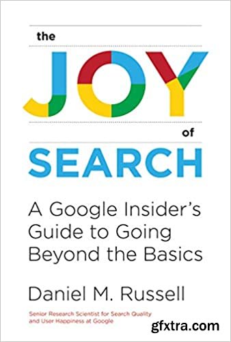 The Joy of Search: A Google Insider\'s Guide to Going Beyond the Basics (The MIT Press)