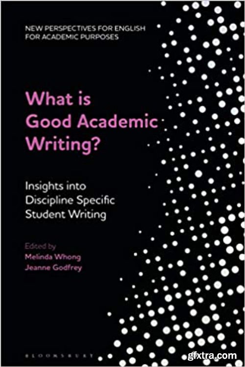 What is Good Academic Writing?: Insights into Discipline-Specific Student Writing