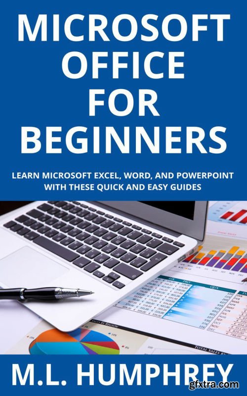 Microsoft Office For Beginners Learn Microsoft Excel, Word, And Powerpoint With These Quick And Easy Guides