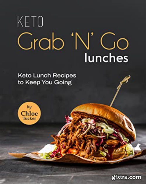 Keto Grab \'N\' Go Lunches: Keto Lunches to Keep You Going