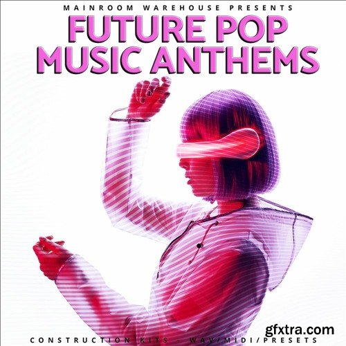 Mainroom Warehouse Future Pop Music Anthems WAV MIDI Serum