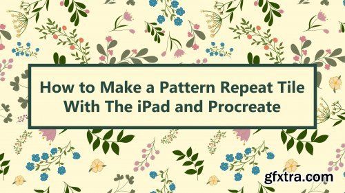 How To Make a Pattern Repeat Tile With the iPad and Procreate