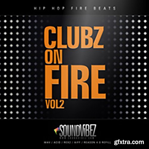 SoundVibez Clubz On Fire Vol 2 WAV REX AiFF REFiLL
