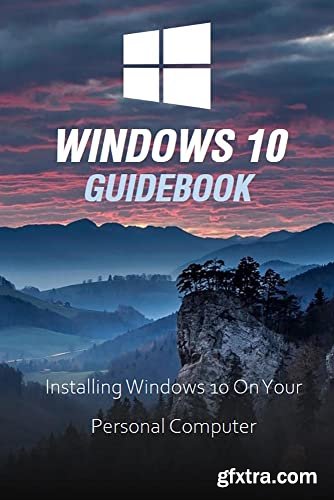 Windows 10 Guidebook: Іnstаllіng Wіndоws 10 Оn Yоur Рersоnаl Соmрuter