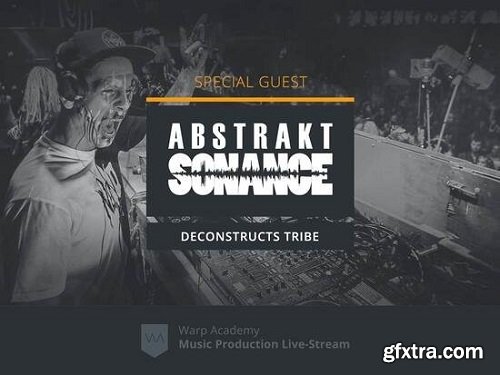 Warp Academy Abstrakt Sonance Deconstructs Tribe TUTORiAL