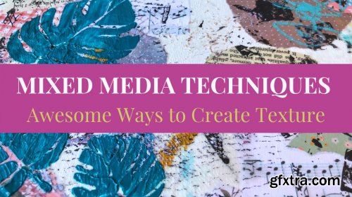 Mixed Media Techniques: Awesome Ways to Create Texture