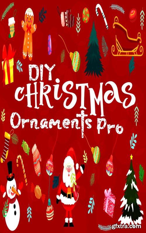 DIY Christmas Ornaments Pro: Easy 20+ Xmas Ornaments for For toddlers, Pre-schooler, Kids, older-kids & Adults