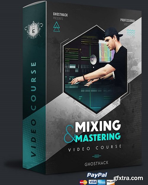 Ghosthack Ultimate Mixing and Mastering Course TUTORiAL