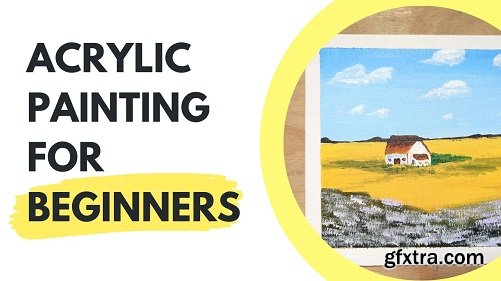 Acrylic Painting for Beginners: Learn to Paint Acrylic from Scratch