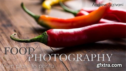 Food Photography: From Plate to Photo with Andrew Scrivani