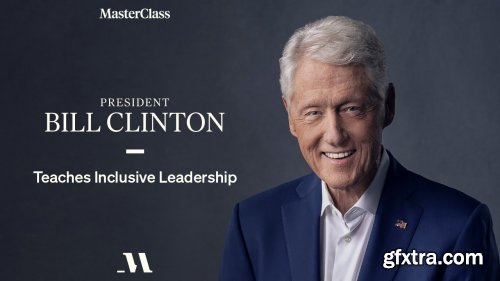 MasterClass - President Bill Clinton Teaches Inclusive Leadership