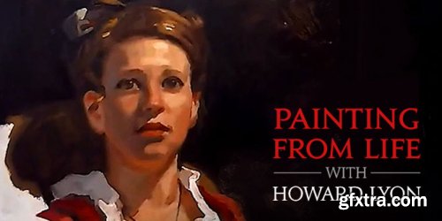 Muddy Colors: PAINTING FROM LIFE WITH HOWARD LYON