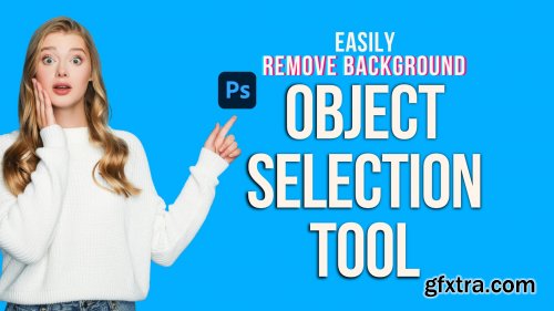 How to Remove Background using Object Selection Tool Photoshop-In-Depth Explained