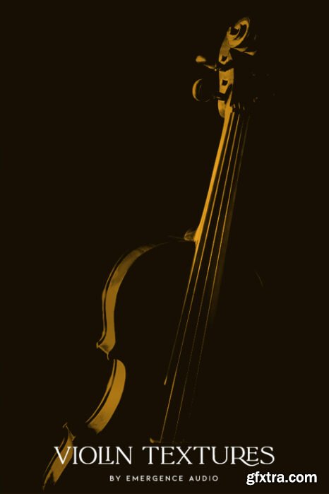 Emergence Audio Violin Textures v1.0.1 KONTAKT