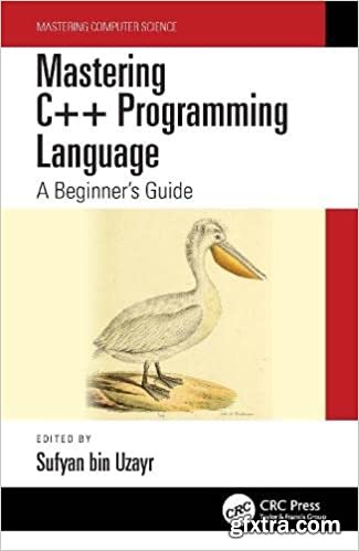 Mastering C++ Programming Language: A Beginner\'s Guide (Mastering Computer Science)