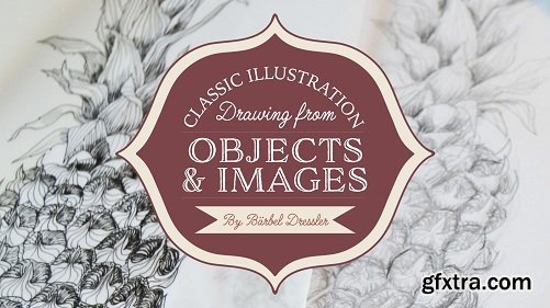 Classic Illustration - Drawing From Objects & Images