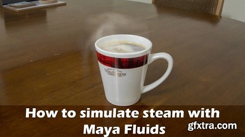 How to simulate steam with Maya Fluids
