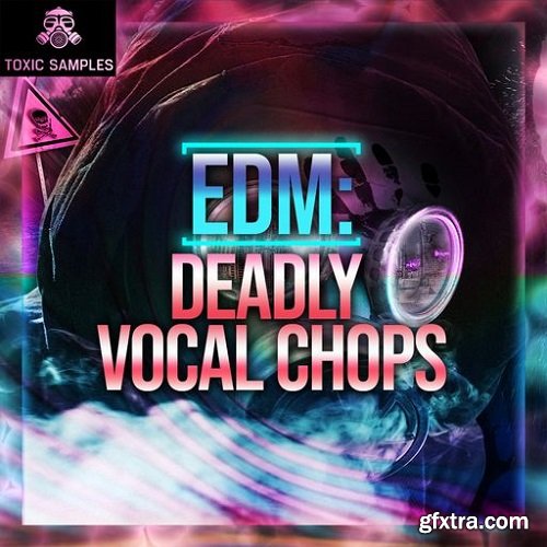 Toxic Samples EDM Deadly Vocal Chops 1 WAV