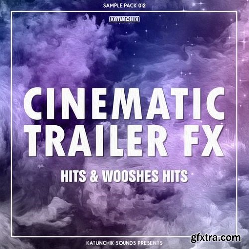 Katunchik Sounds Cinematic Trailer FX Hits and Wooshes Hits WAV