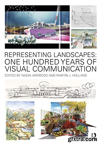 Representing Landscapes: One Hundred Years of Visual Communication