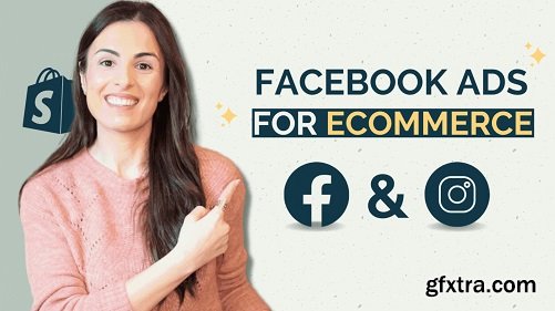 Facebook Ads & Instagram Ads Masterclass for eCommerce Businesses 2022- The Ultimate Guide