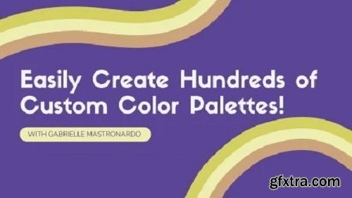 Create Color Palettes With Ease: Learn To Make Hundreds Of Palettes From One Color!