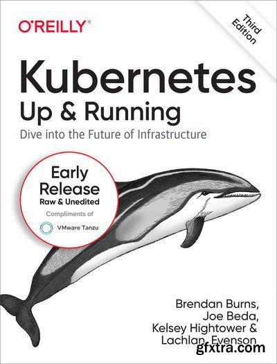 Kubernetes: Up and Running, 3rd Edition (Fourth Early Release)
