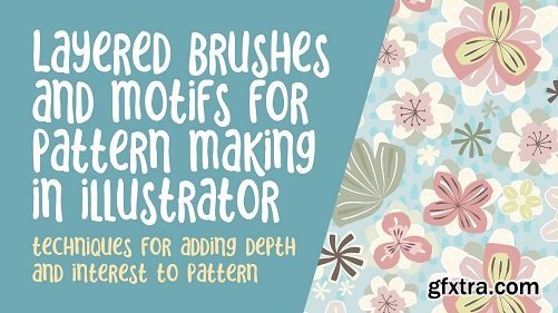 Layered Illustrator Brushes and Motifs - Techniques for Adding Depth and Interest To Pattern