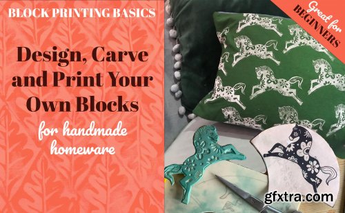 Block Printing Basics - Design, Carve and Print Your Own Blocks for Handmade Homeware