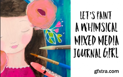Let’s Paint A Whimsical Mixed Media Journal Girl