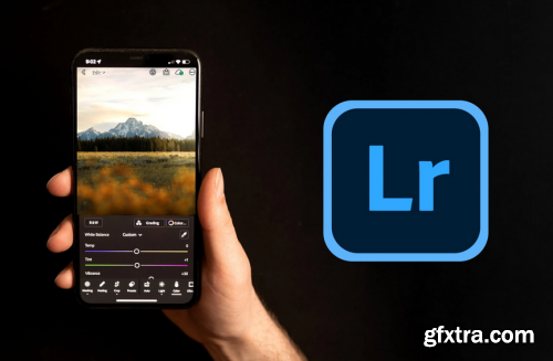 The Complete Lightroom Mobile Class: Edit Like a Pro on Your Phone
