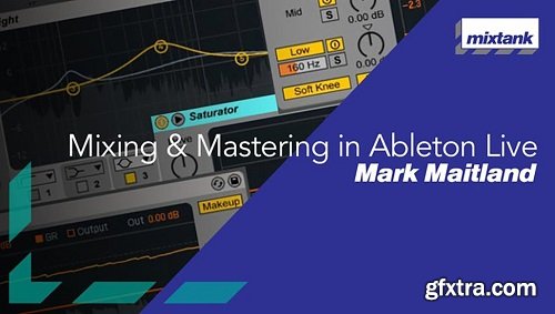 Mixtank: Mark Maitland - Mixing & Mastering in Ableton Live + EXTRAS TUTORiAL-GbR