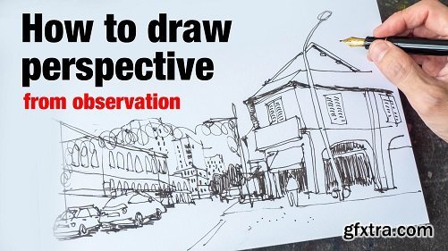 How to Draw Perspective from Observation: Quick Urban Sketcher Guide